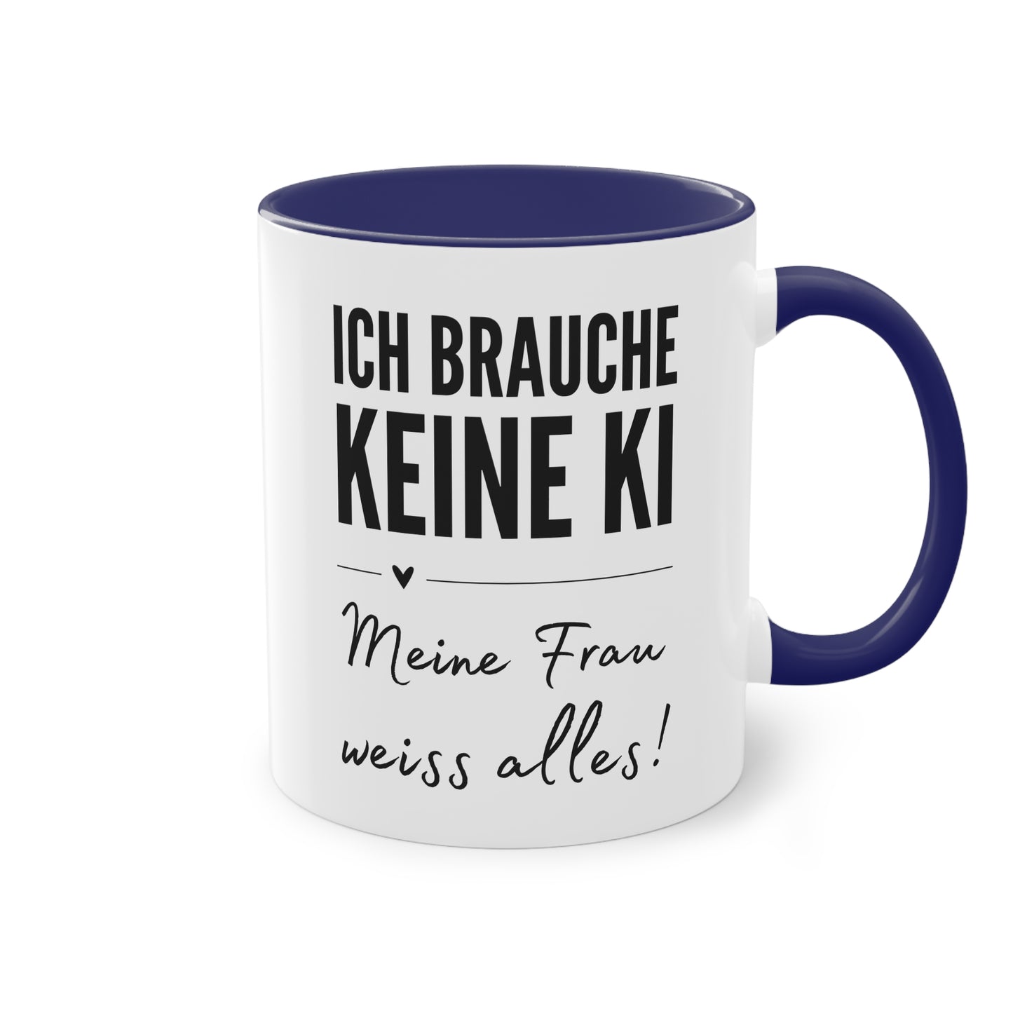Ich brauche keine KI Tasse Meine Frau weiß alles | Spruchtasse