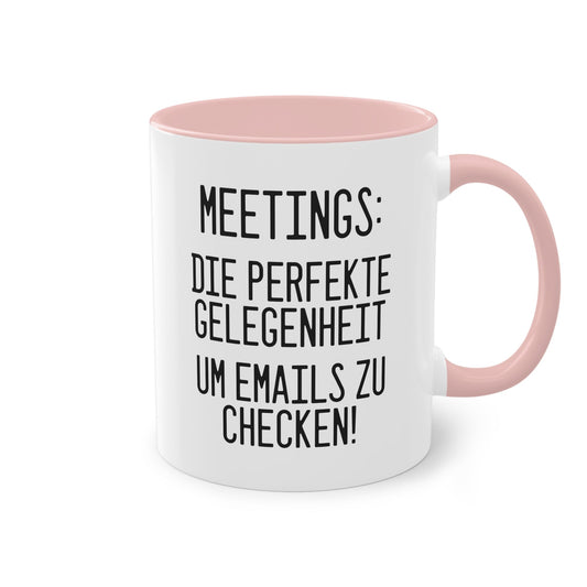 Bürotasse "Meetings: Die perfekte Gelegenheit, um E-Mails zu checken!"