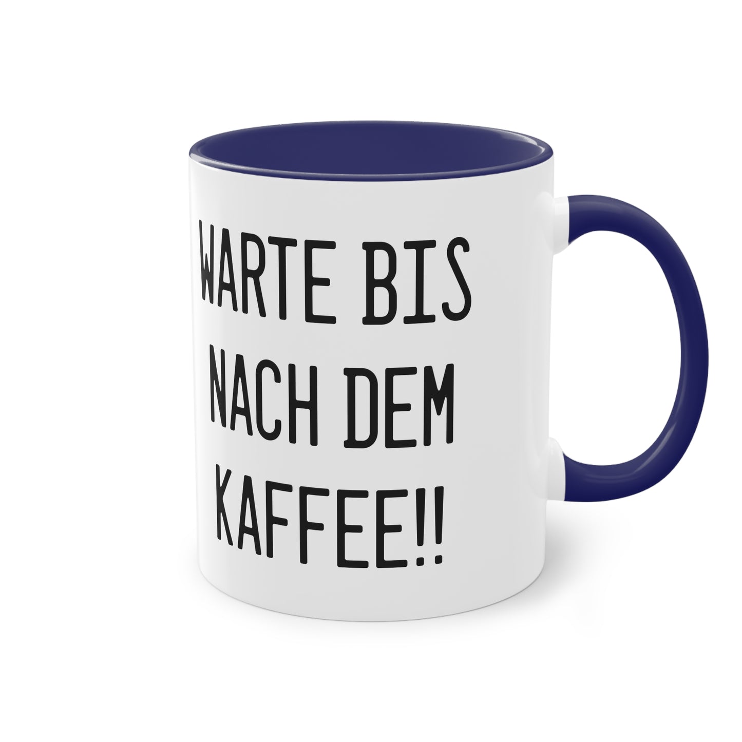 Warte bis nach dem Kaffee!! Tasse