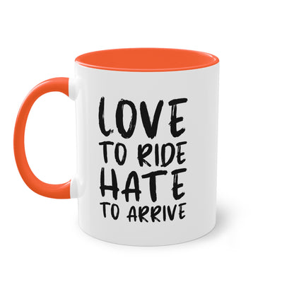 "Love to Ride, Hate to Arrive" Tasse für echte Motorradliebhaber