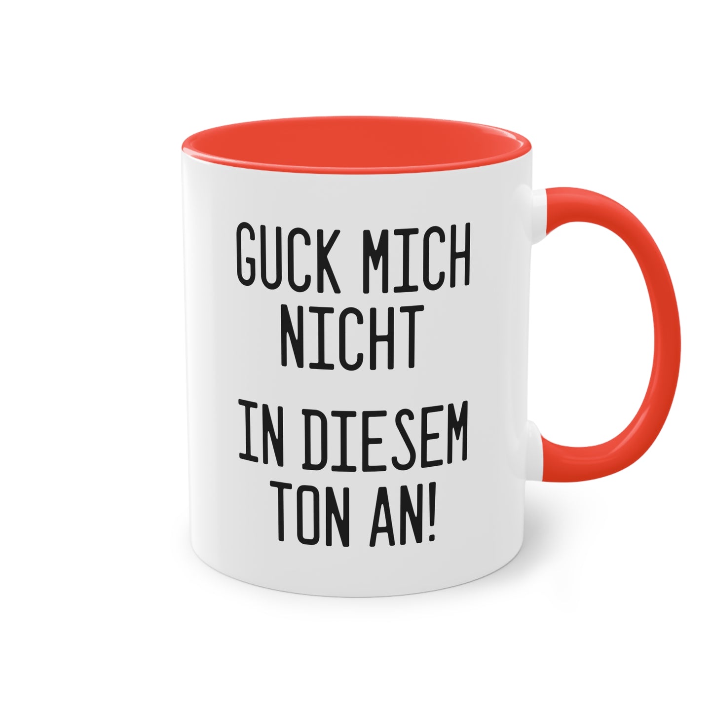 Tasse: „Guck mich nicht in diesem Ton an!“