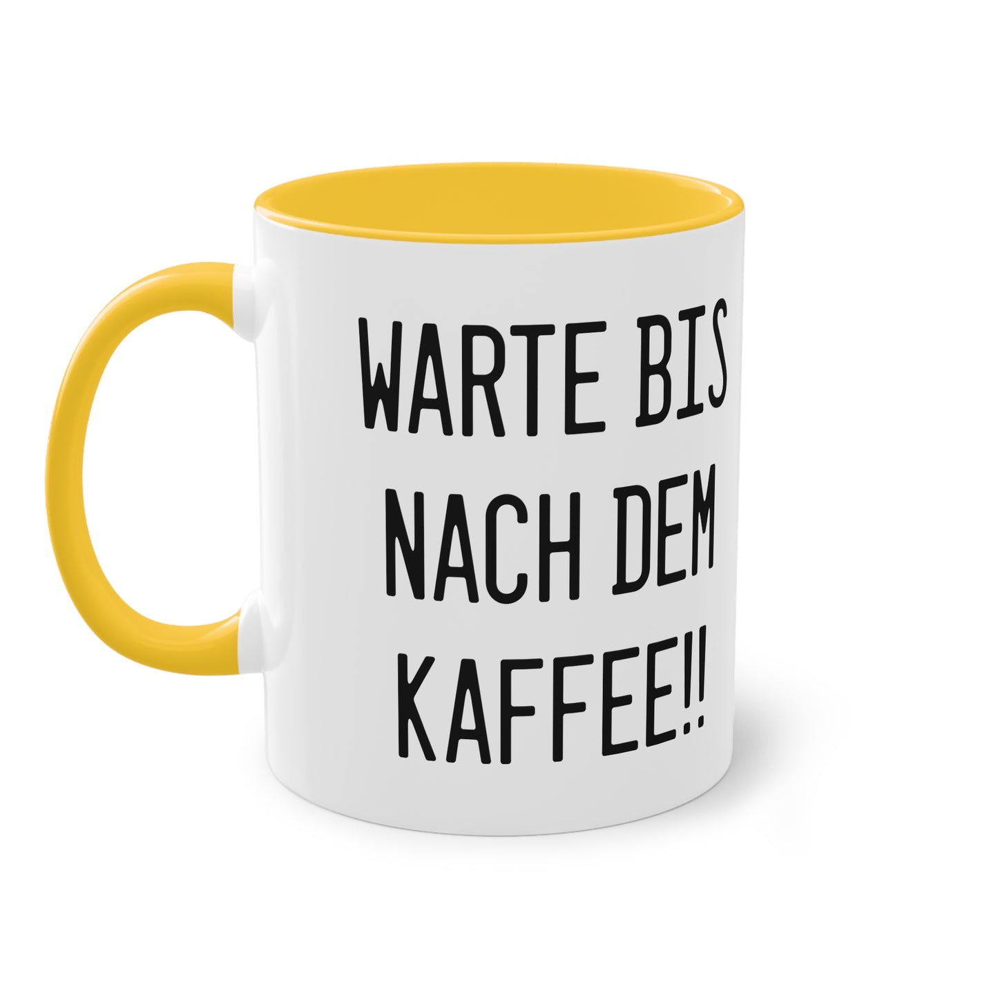 Warte bis nach dem Kaffee!! Tasse