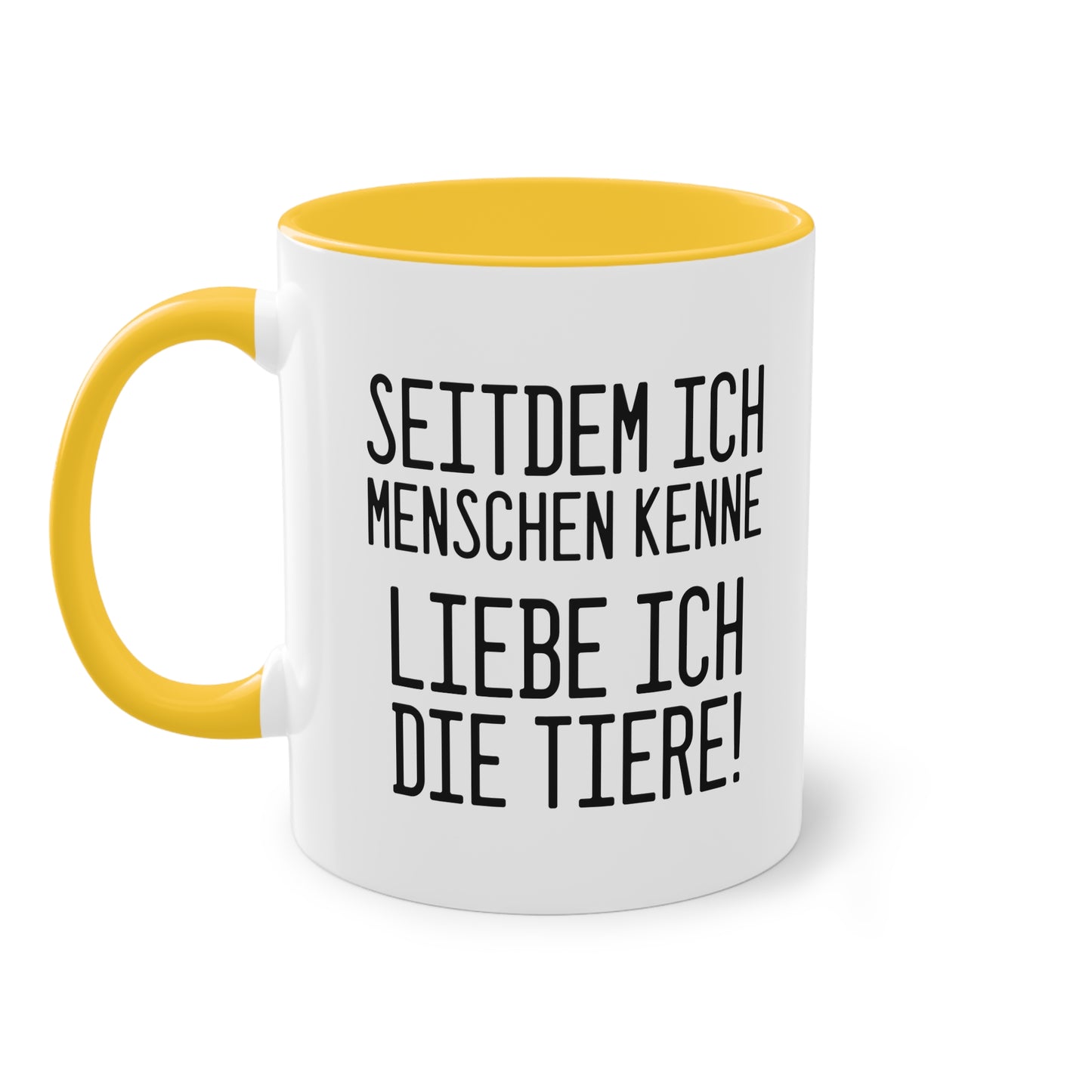 Tierliebe Über Alles: Seitdem ich Menschen kenne - liebe ich die Tiere Tasse