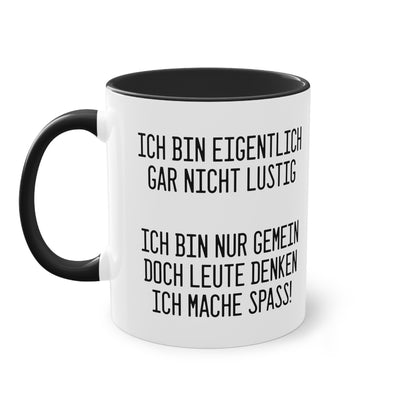 Ich bin eigentlich nicht lustig - sondern gemein Tasse