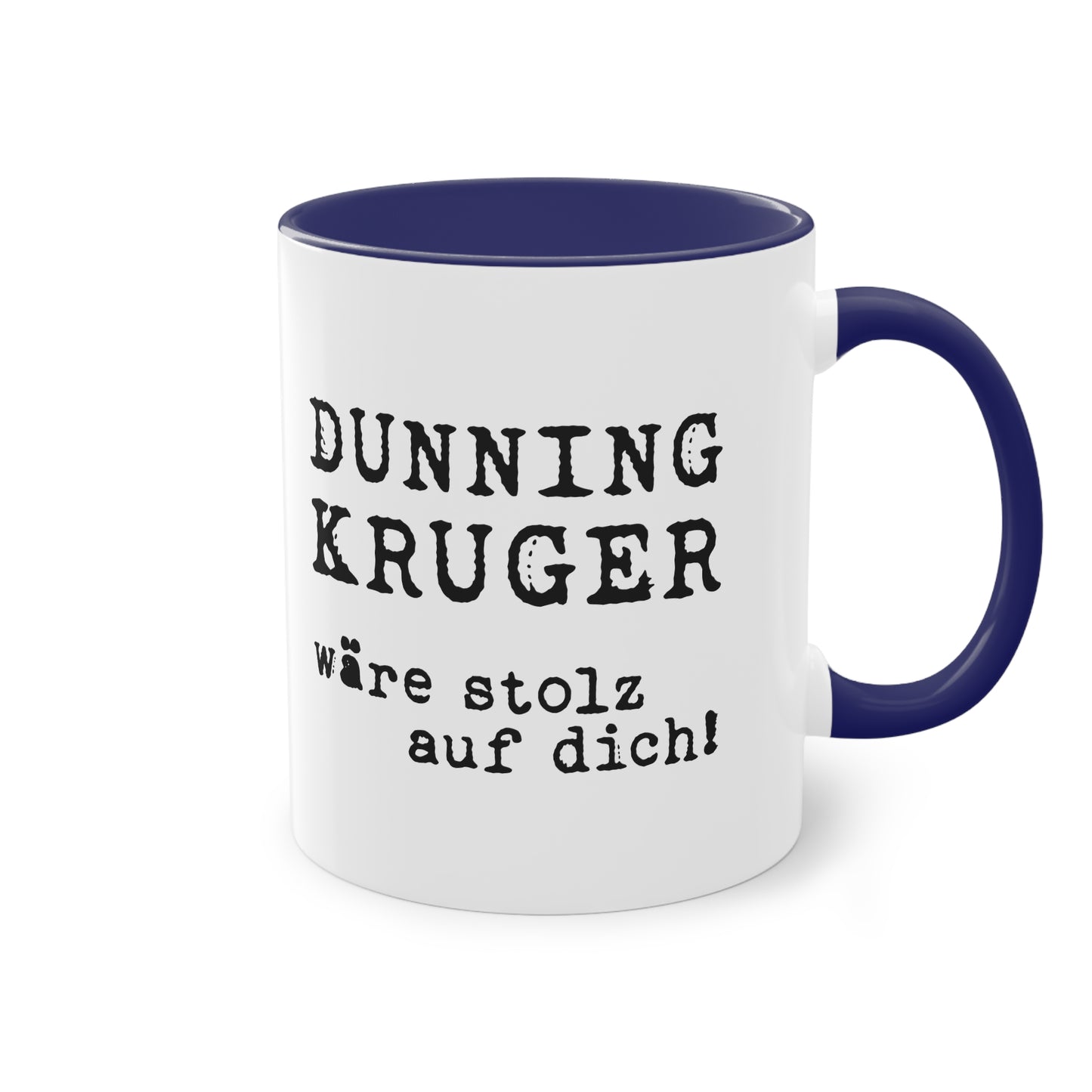 Tasse „Dunning-Kruger wäre stolz auf dich!“