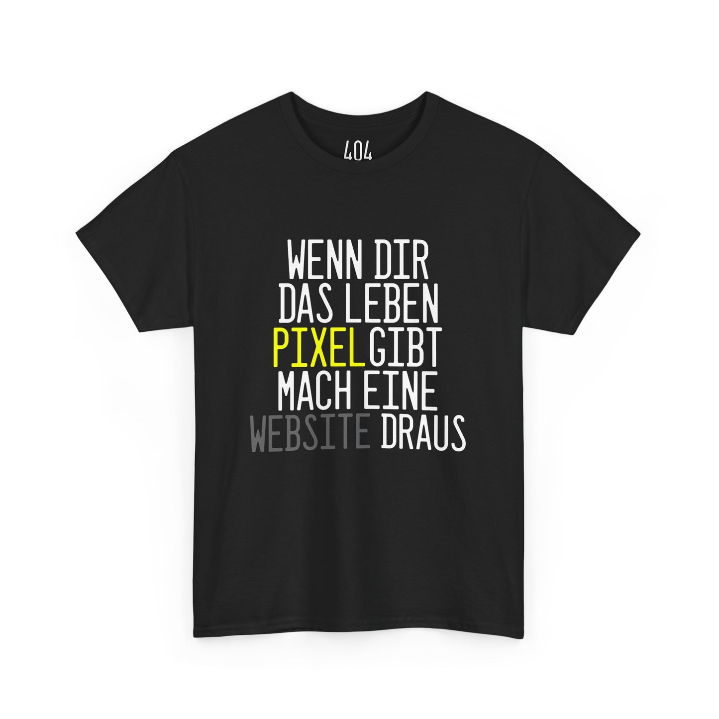 "Wenn dir das Leben Pixel gibt, mach eine Website draus" T-Shirt