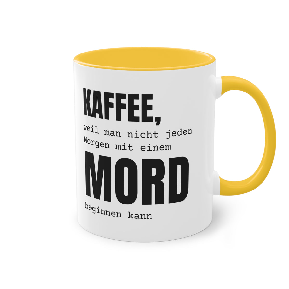 Spruchtasse "Kaffee, weil man nicht jeden Morgen mit einem Mord beginnen kann", Ansicht 11