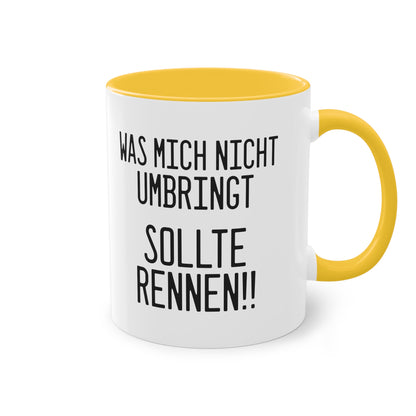 Was mich nicht umbringt sollte rennen!! Tasse