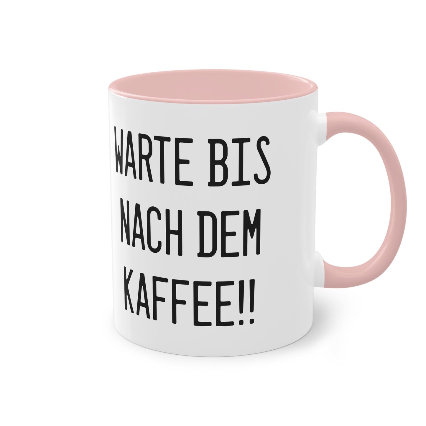 Warte bis nach dem Kaffee!! Tasse