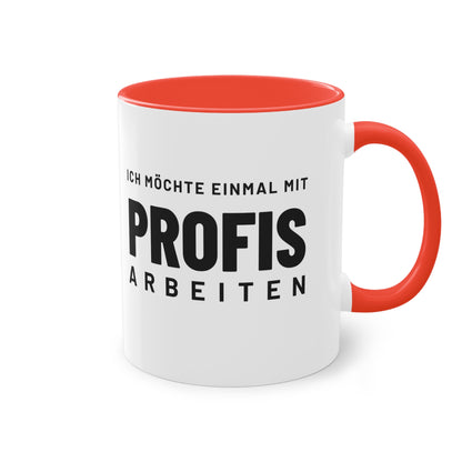 Spruchtasse "Ich möchte einmal mit Profis arbeiten", Ansicht 12