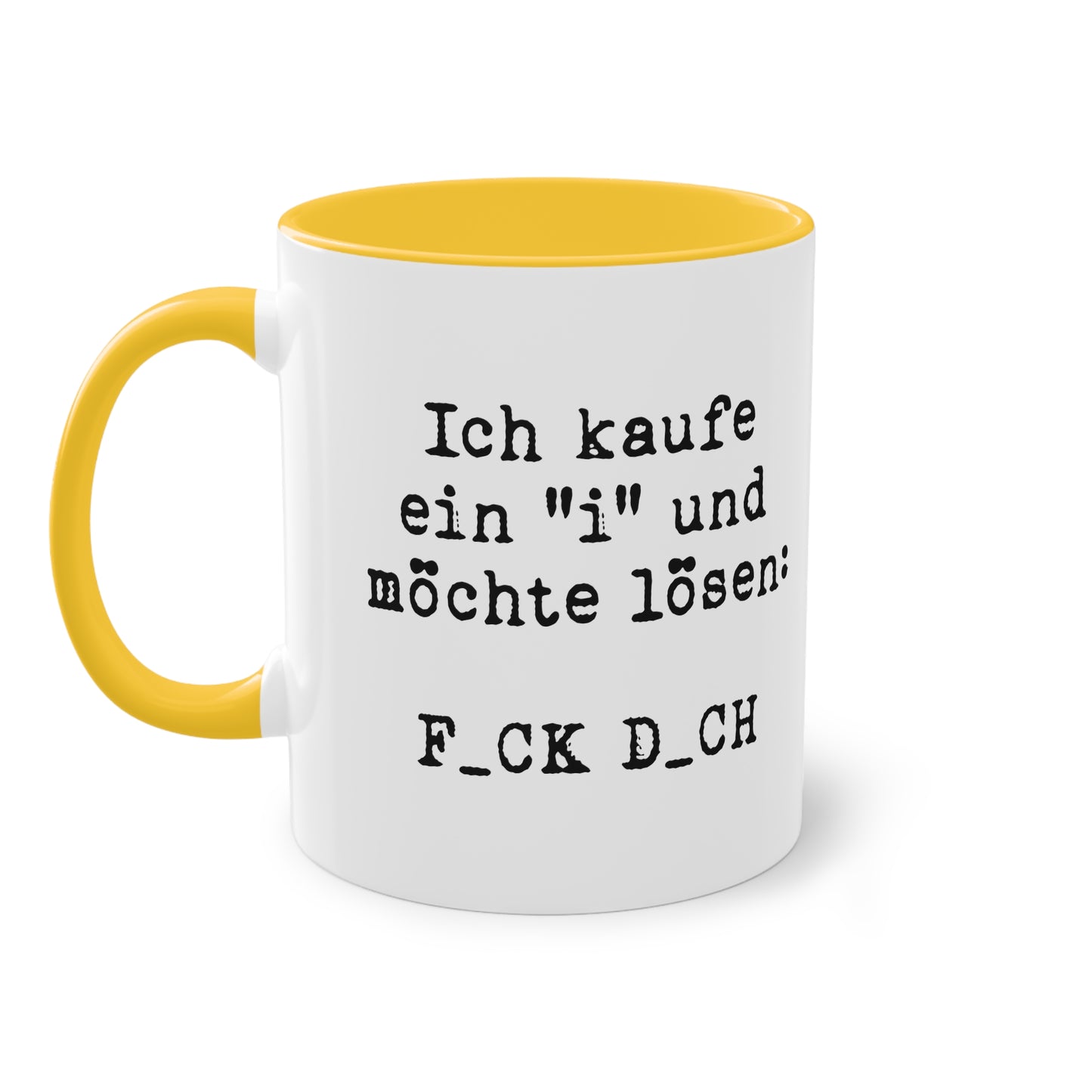 Ich kaufe ein 'I' und möchte lösen: F_CK D_CH Tasse