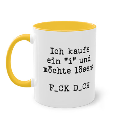 Ich kaufe ein 'I' und möchte lösen: F_CK D_CH Tasse