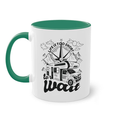 Abenteuer Camping Tasse - "Life is too short to wait"