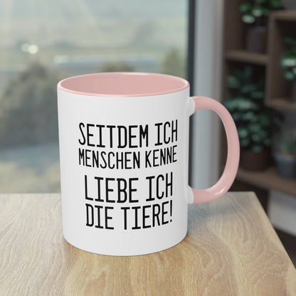 Tierliebe Über Alles: Seitdem ich Menschen kenne - liebe ich die Tiere Tasse