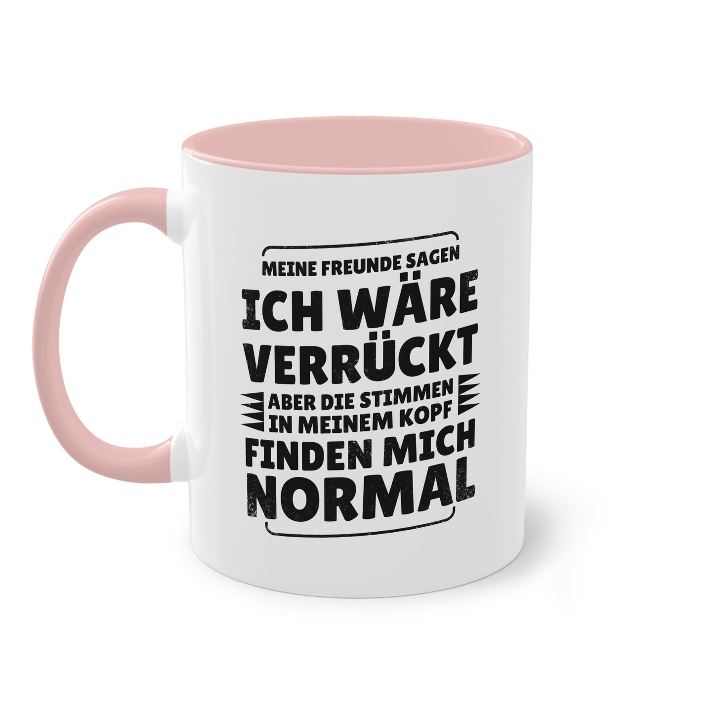 Meine Freunde sagen ich wäre verrückt Tasse - Stimmen im Kopf