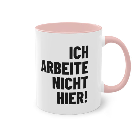 Spruchtasse "Ich arbeite nicht hier!", Farbvariante Pink