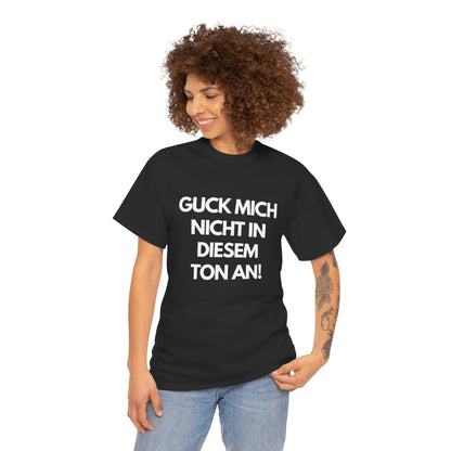 Guck mich nicht in diesem Ton an! - Lustiges schwarzes T-Shirt