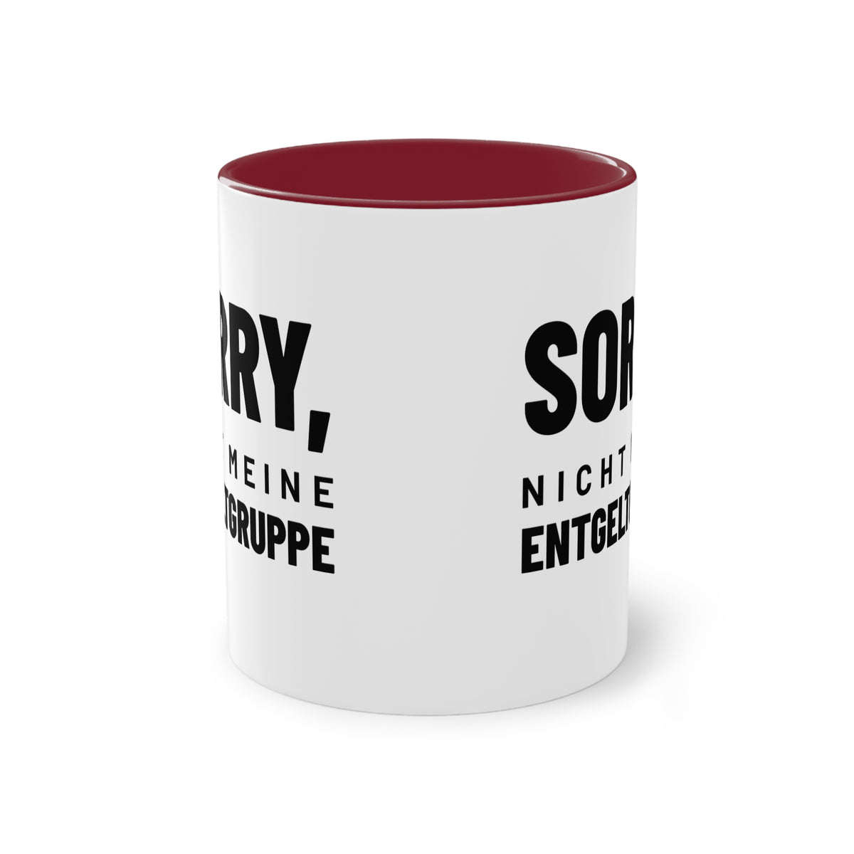 Spruchtasse "Sorry, nicht meine Entgeltgruppe", Farbvariante Weinrot