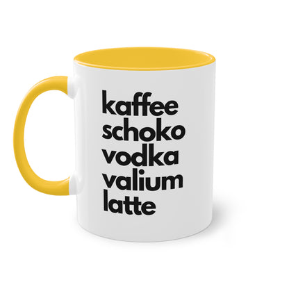 "Kaffee, Schoko, Vodka, Valium, Latte" Tasse - Für alle, die es brauchen