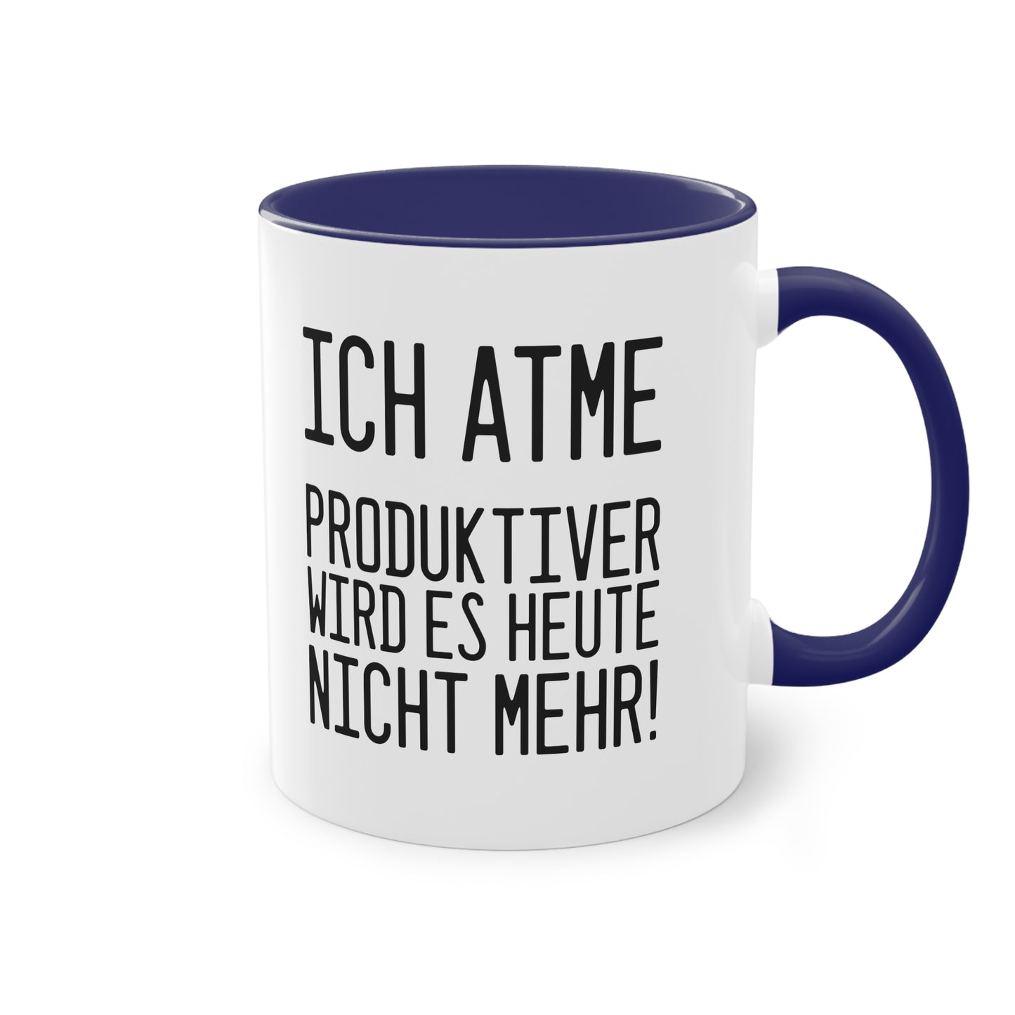 Spruch: "Ich atme - produktiver wird es heute nicht mehr!" Tasse