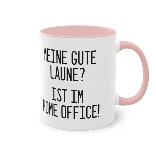 Meine gute Laune? Ist im Home Office! Tasse