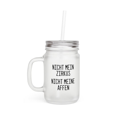 "Nicht mein Zirkus, nicht meine Affen" - Ausdrucksstarkes Mason Jar Trinkglas