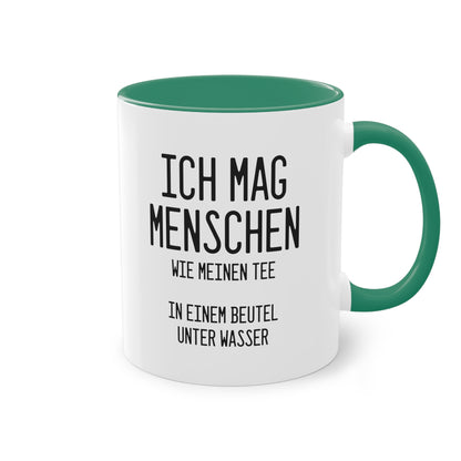 Teebeutel-Philosophie: "Ich mag Menschen wie meinen Tee" Tasse