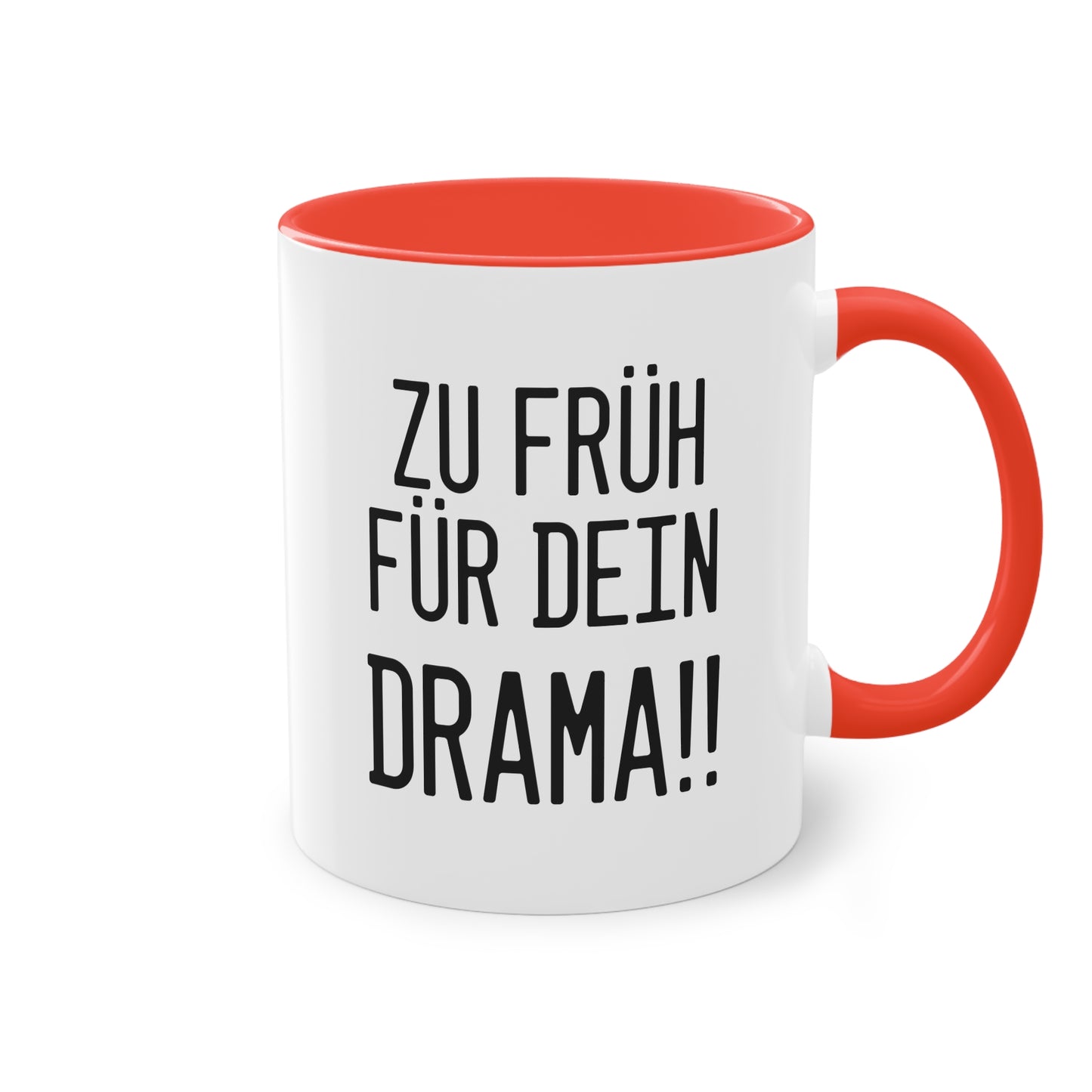 Zu früh für dein Drama Tasse