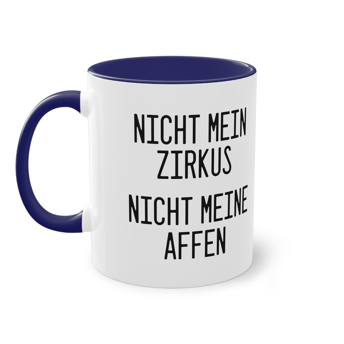 Nicht mein Zirkus, nicht meine Affen Tasse