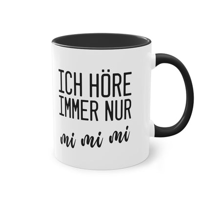 Hörst du immer nur Ausreden? "Ich höre immer nur mi mi mi" Tasse