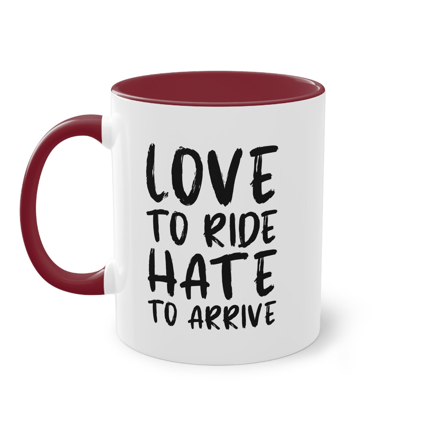 "Love to Ride, Hate to Arrive" Tasse für echte Motorradliebhaber