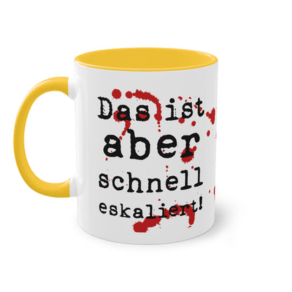 Tasse „Das ist aber schnell eskaliert“