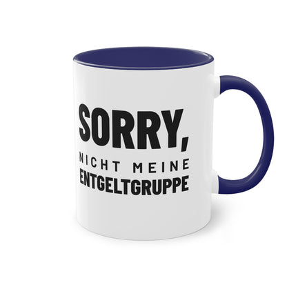 Spruchtasse "Sorry, nicht meine Entgeltgruppe", Ansicht 14