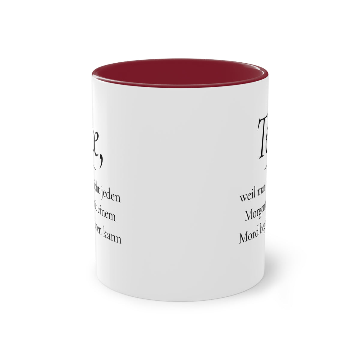 Teetasse "Tee, weil man nicht jeden Morgen mit einem Mord beginnen kann", Farbvariante Weinrot