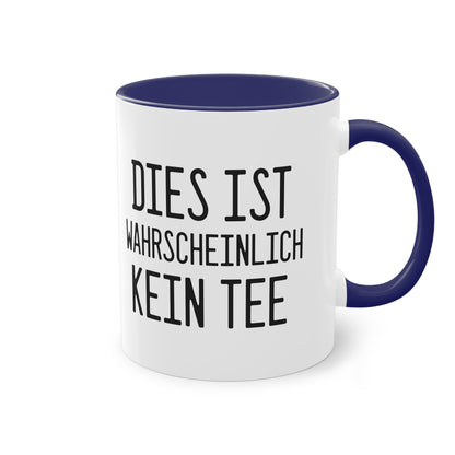 Die "Wahrscheinlich kein Tee" Tasse