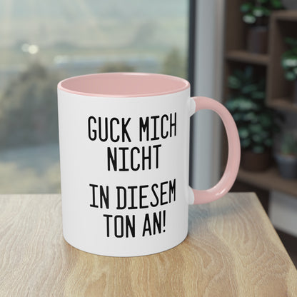 Tasse: „Guck mich nicht in diesem Ton an!“