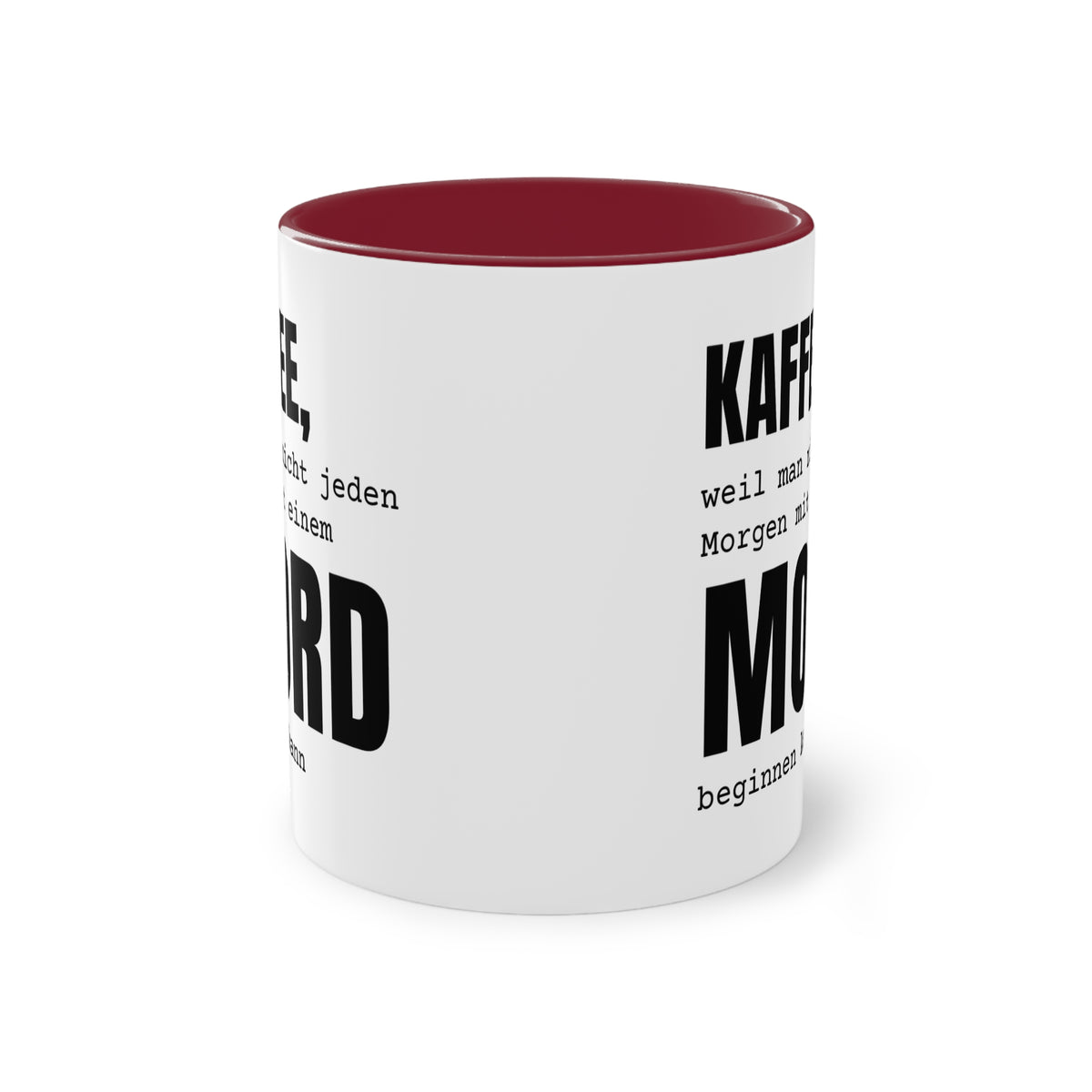 Spruchtasse "Kaffee, weil man nicht jeden Morgen mit einem Mord beginnen kann", Farbvariante Weinrot