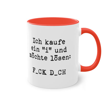 Ich kaufe ein 'I' und möchte lösen: F_CK D_CH Tasse