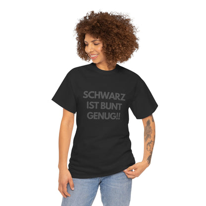 Schwarz ist bunt genug Spruch T-Shirt