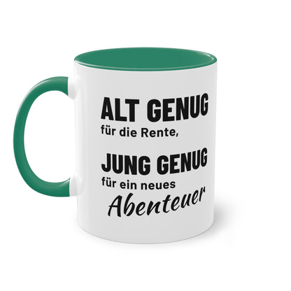 Rentner Tasse "Alt genug für die Rente, jung genug für ein neues Abenteuer", Farbvariante Dunkelgrün