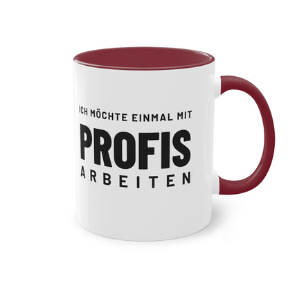 Spruchtasse "Ich möchte einmal mit Profis arbeiten", Ansicht 17