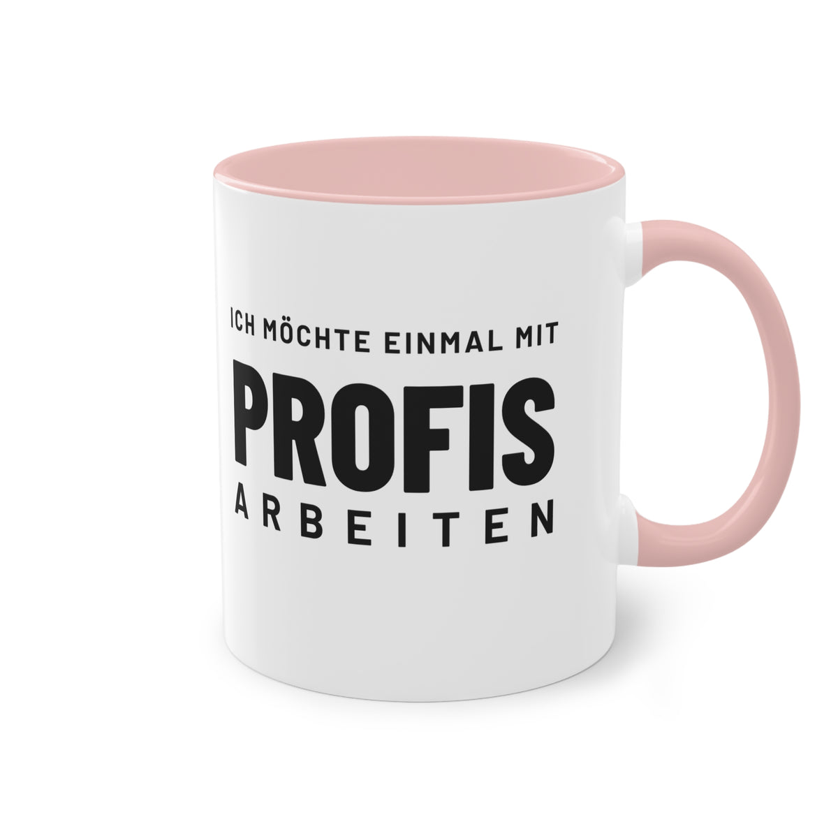 Spruchtasse "Ich möchte einmal mit Profis arbeiten", Farbvariante Pink