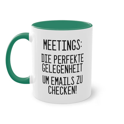 "Meetings: Die perfekte Gelegenheit um E-Mails zu checken!" Tasse