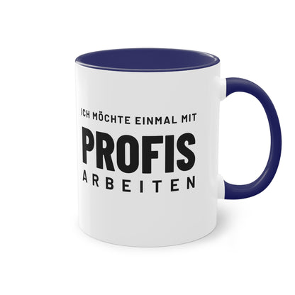 Spruchtasse "Ich möchte einmal mit Profis arbeiten", Ansicht 14
