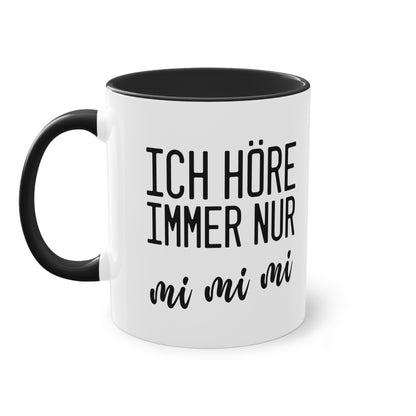 Hörst du immer nur Ausreden? "Ich höre immer nur mi mi mi" Tasse