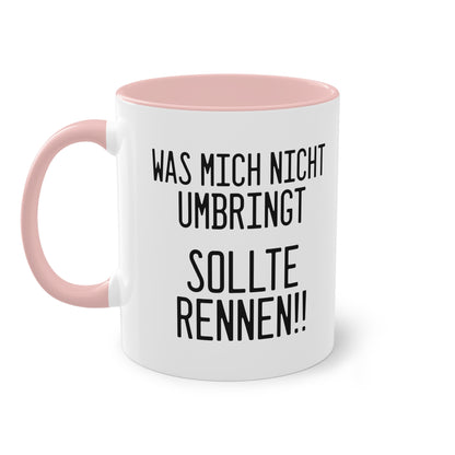 Was mich nicht umbringt sollte rennen!! Tasse