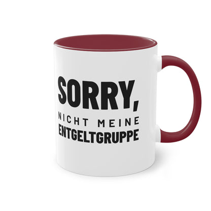 Spruchtasse "Sorry, nicht meine Entgeltgruppe", Ansicht 17