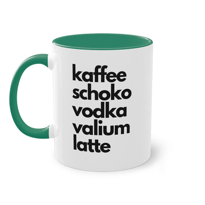 "Kaffee, Schoko, Vodka, Valium, Latte" Tasse - Für alle, die es brauchen