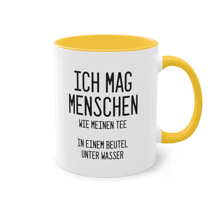 Teebeutel-Philosophie: "Ich mag Menschen wie meinen Tee" Tasse