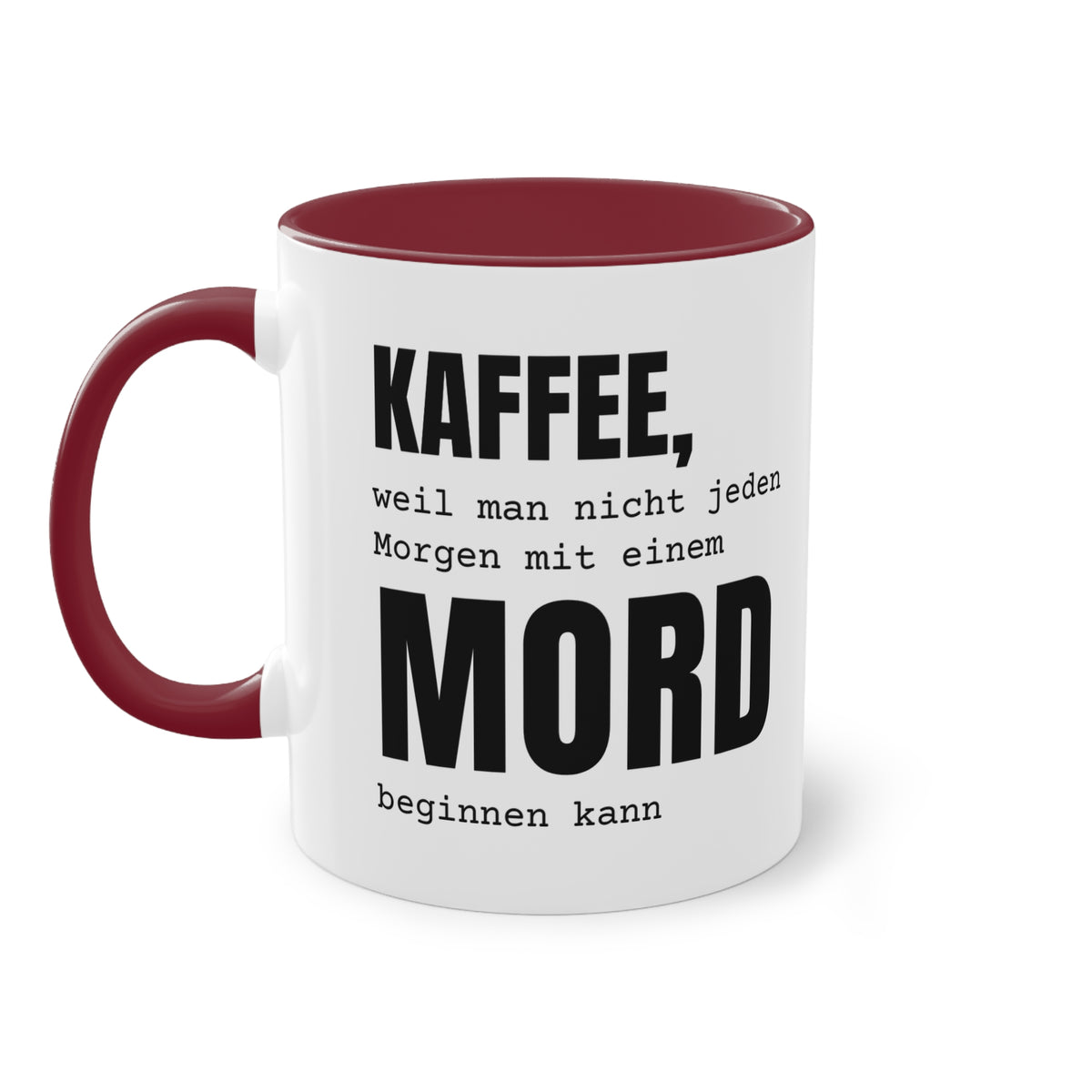 Spruchtasse "Kaffee, weil man nicht jeden Morgen mit einem Mord beginnen kann", Ansicht 16